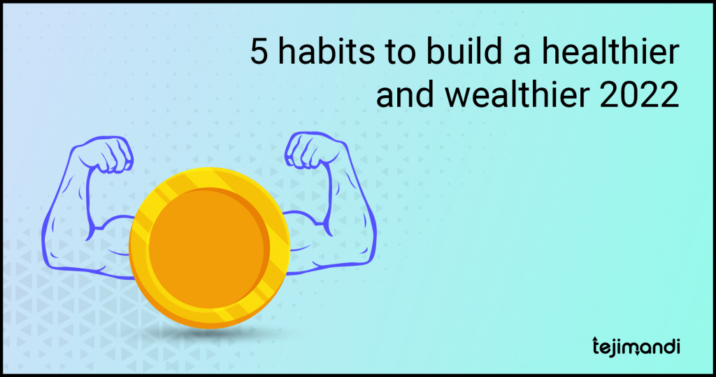 5 habits to build a healthier and wealthier 2022