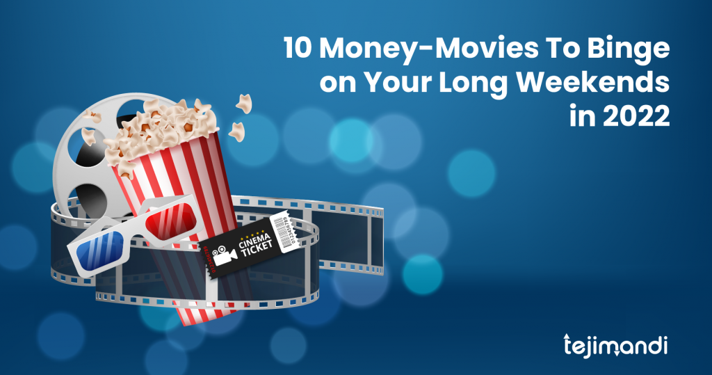 10 Money-Movies to Binge on Your Long Weekends in 2022