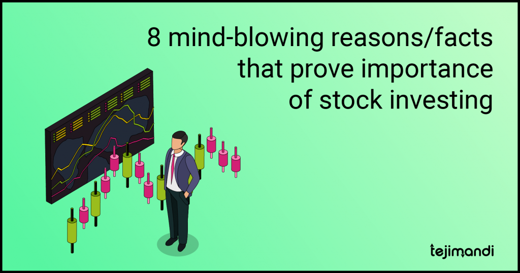 8 mind-blowing reasons-facts that prove importance of stock investing