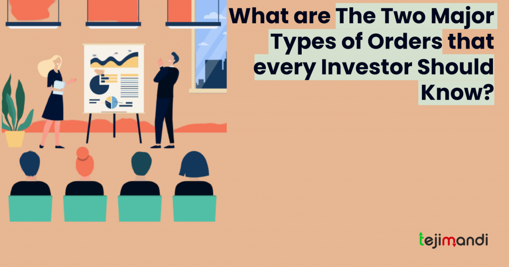 What are The Two Major Types of Orders That Every Investor Should Know