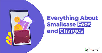 Everything about smallcase fees and charges