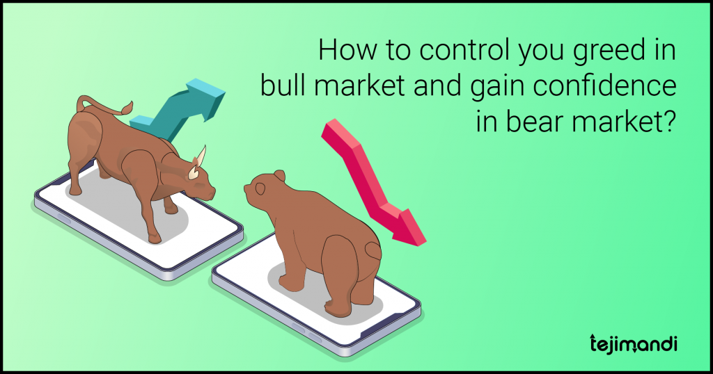 How to control your Greed in a Bull Market and Gain Confidence in a Bear Market